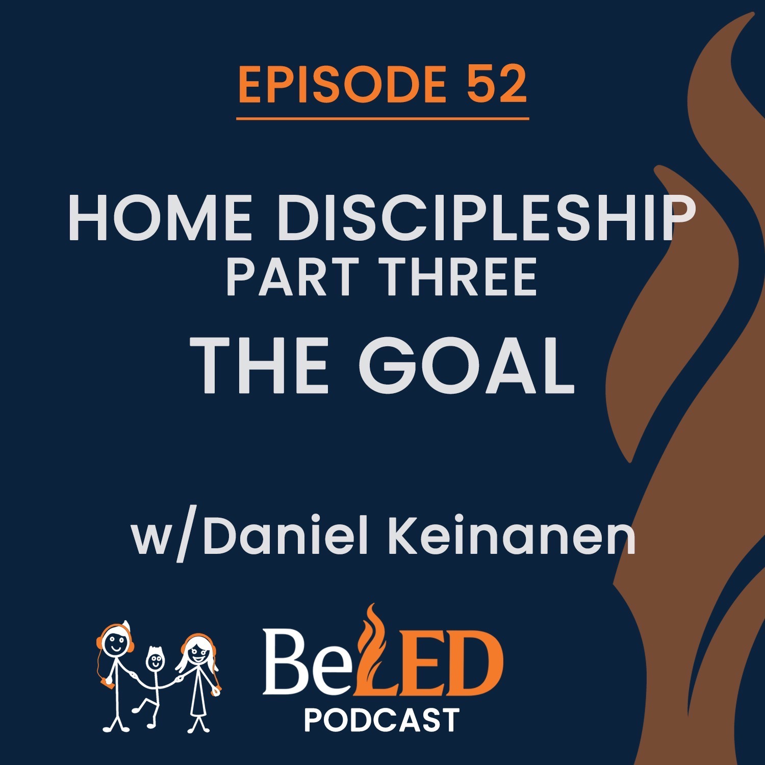 Ep 52 | Home Discipleship Part Three – The Goal